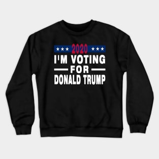 I'm Voting For Donald Trump 2020 Election Gift Crewneck Sweatshirt